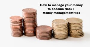 How to manage your money to become rich Money management tips