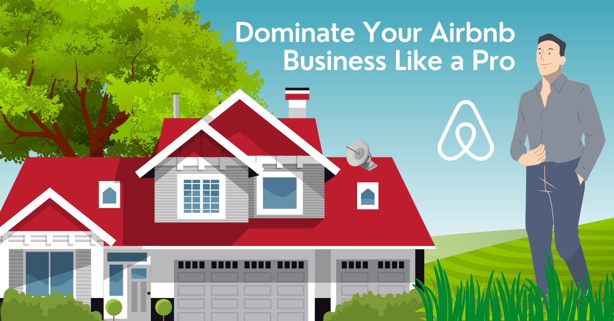 Dominate Your Airbnb Business Like a Pro