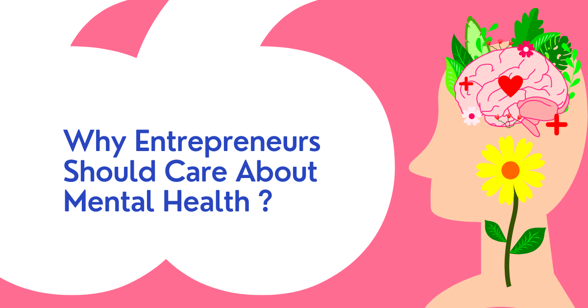 Why Entrepreneurs Should Care About Mental Health ?