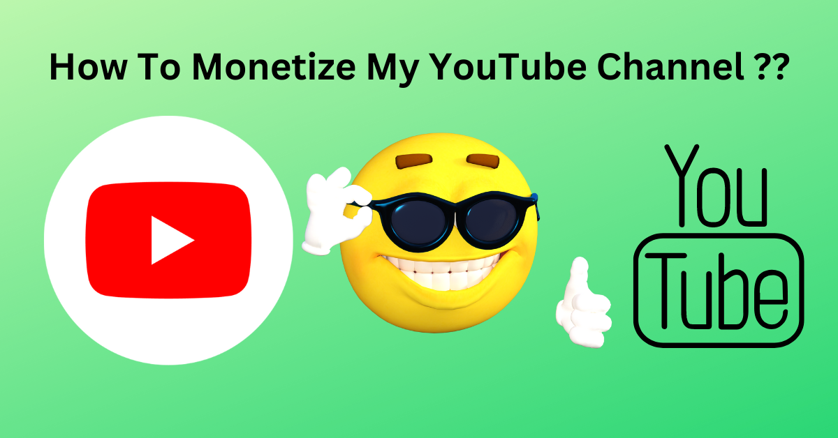 How To Monetize My YouTube Channel