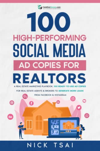 100 High-Preforming Social Media Ad Copies For Realtors: A Real Estate Marketing Playbook: 100 Ready-To-Use Ad Copies For Real Estate Agents & Brokers To Generate More Leads From Facebook & Instagram