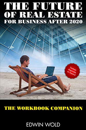 The Future of Real Estate for Business After 2020 - The Workbook Companion (How to grow your business - The Workbooks - Print Version)