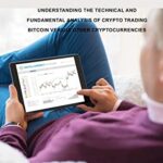Crypto Investing: Understanding the Technical and Fundamental Analysis of Crypto Trading Bitcoin versus Other Cryptocurrencies