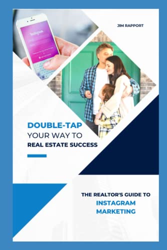 Double-Tap Your Way to Real Estate Success: The Realtor's Guide to Instagram Marketing