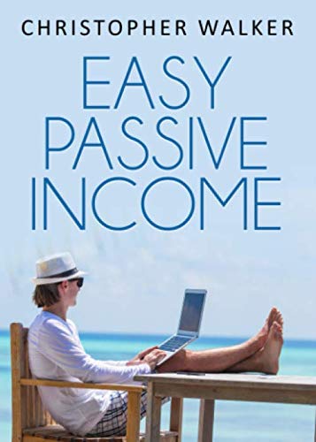 Easy Passive Income: How to create passive income streams