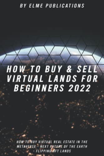 HOW TO BUY & SELL VIRTUAL LANDS FOR BEGINNERS: HOW TO BUY VIRTUAL REAL ESTATE IN THE METAVERSE - NEXT FUTURE OF THE EARTH - FLIPPING NFT LANDS - WEB 3