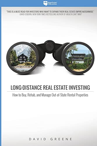 Long-Distance Real Estate Investing: How to Buy, Rehab, and Manage Out-Of-State Rental Properties