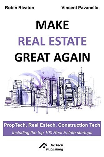 Make Real Estate Great Again: Proptech, Real Estech, Construction Tech