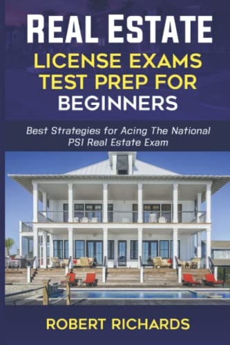REAL ESTATE LICENSE EXAMS TEST PREP FOR BEGINNERS: Best Strategies for Acing The National PSI Real Estate Exam