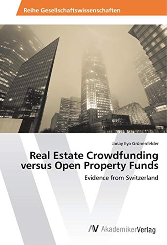 Real Estate Crowdfunding versus Open Property Funds: Evidence from Switzerland