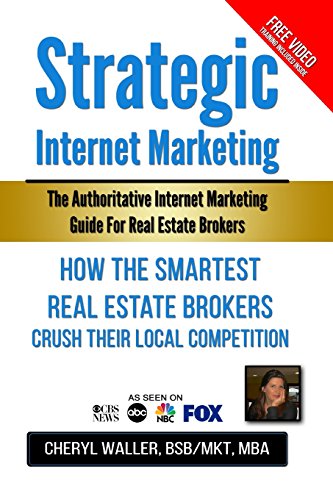Strategic Internet Marketing: How the Smartest Real Estate Brokers Crush Their Local Competition