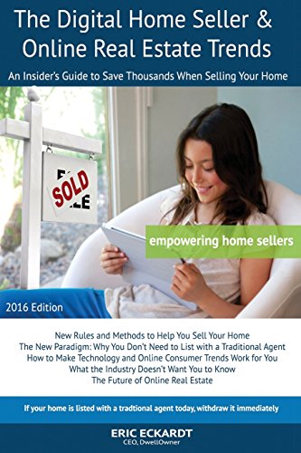 The Digital Home Seller & Online Real Estate Trends: An Insider's Guide to Save Thousands When Selling Your Home #1 FSBO Real Estate Book for Home-Sellers (FSBO)