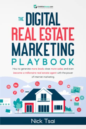 The Digital Real Estate Marketing Playbook: How to generate more leads, close more sales, and even become a millionaire real estate agent with the power of internet marketing.