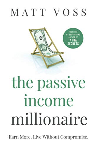 The Passive Income Millionaire: Earn More. Live Without Compromise.