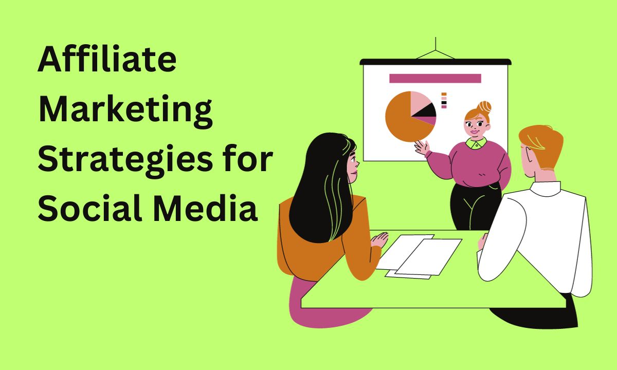 Affiliate Marketing Strategies for Social Media