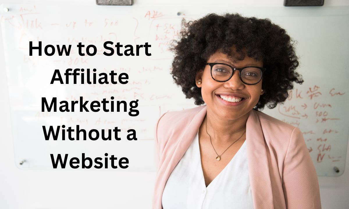 How to Start Affiliate Marketing Without a Website