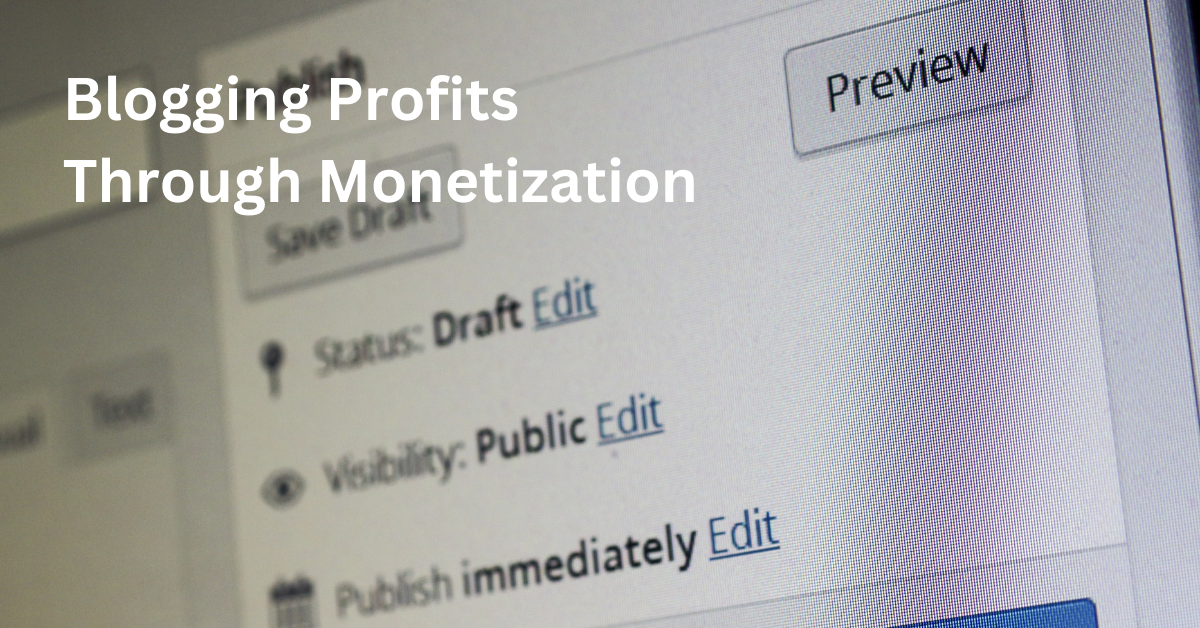 Maximizing Blogging Profits Through Monetization