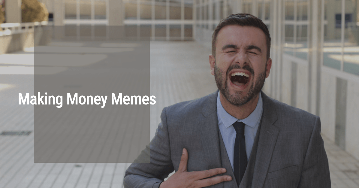 The Business of Making Money Meme: How to Cash In on Viral Content