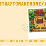 Making Money Stardew Valley: Getting Rich Quick