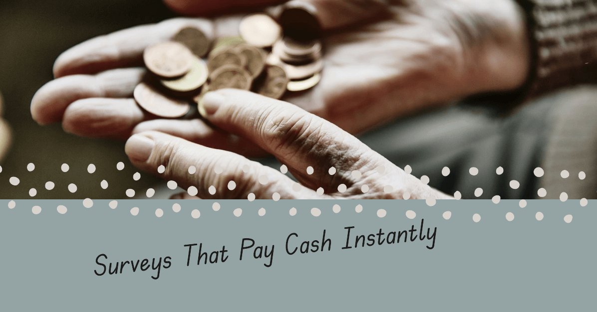 Surveys That Pay Cash Instantly