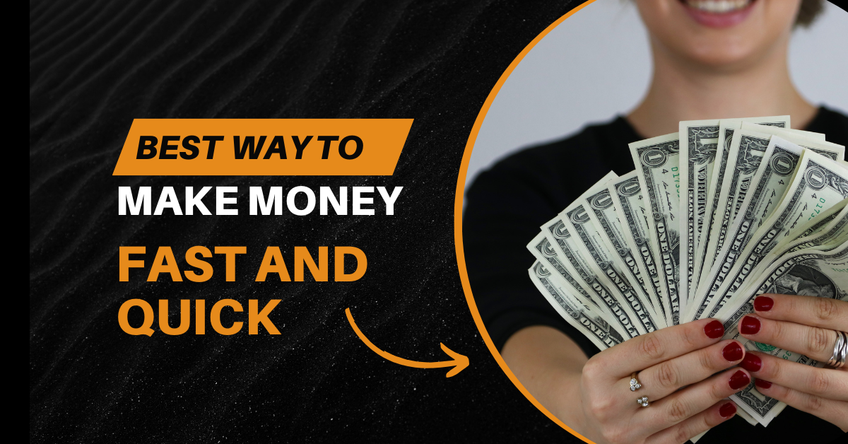 Best Ways to Make Money Fast and Quick