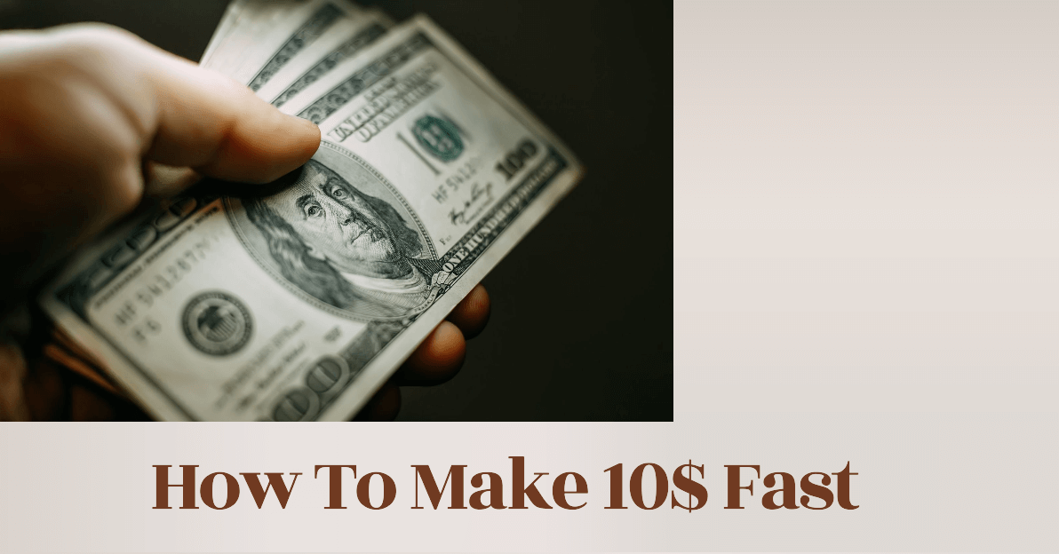 How To Make 10$ Fast Money Ideas