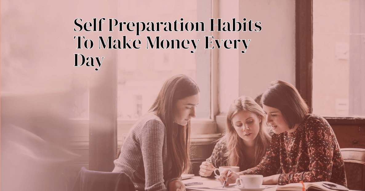 Self Preparation Habits To Make Money Every Day