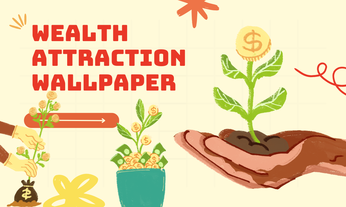 Wealth Attraction Wallpaper Helps Me Lot For Financial Success